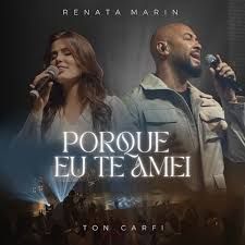 Porque Eu Te Amei (part. Renata Marin) - 2025 • Sencillo/EP