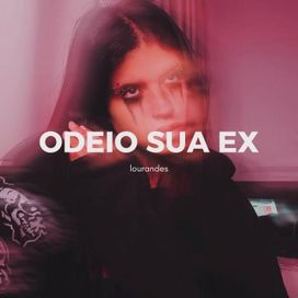 Odeio Sua Ex - 2025 • Single/EP