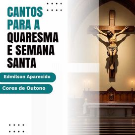 Cantos Para Quaresma e Semana Santa - 2024 • Álbum