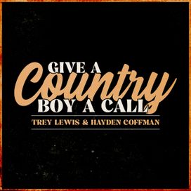 Give a Country Boy a Call (feat. Hayden Coffman) - 2022 • Single/EP