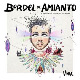 Bordel de Amianto e a Glória dos Loucos Por Sex Appeal - 2017 • Álbum