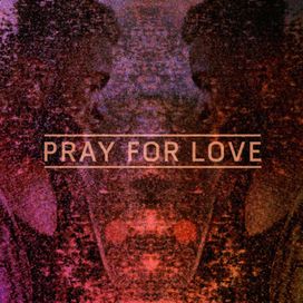 Pray For Love - 2014 • Sencillo/EP