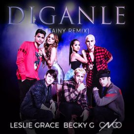 Díganle (Tainy Remix) (part. Leslie Grace &amp; CNCO) - 2018 • Sencillo/EP