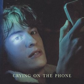 Crying on the Phone - 2019 • Single/EP