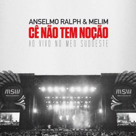 Cê Não Tem Noção -Ao Vivo No Meo Sudoeste (Anselmo Ralph &amp; Melim) - 2023 • Sencillo/EP