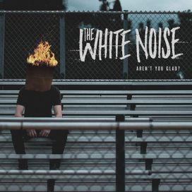 Aren't You Glad? - The White Noise