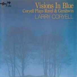 Visions In Blue Coryell Plays Ravel &amp; Gershwin - 1989 • Álbum