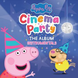 Peppa's Cinema Party: The Album (Instrumental) - 2024 • Single/EP