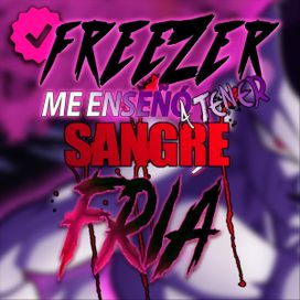 Freezer Me Enseño a Tener Sangre Fria - 2024 • Sencillo/EP