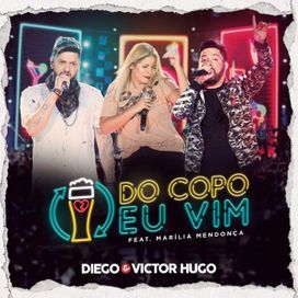 Do Copo Eu Vim (part. Diego e Victor Hugo) (Ao Vivo em Brasília) - 2019 • Single/EP
