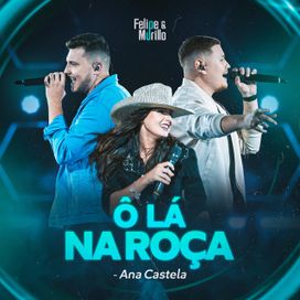 Ô Lá Na Roça (part. Felipe &amp; Murilo) - 2022 • Single/EP