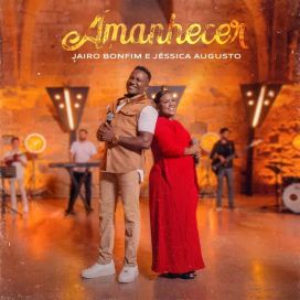 Amanhecer (part. Jairo Bonfim) - 2022 • Single/EP