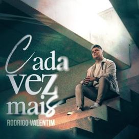 Cada Vez Mais - Rodrigo Valentim (Góspel)
