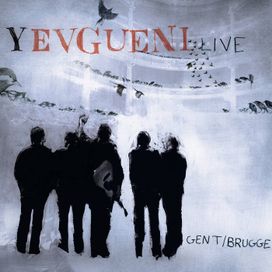 Yevgueni Live Gent / Brugge - 2012 • Álbum