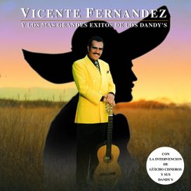 Vicente Fernández y los Más Grandes Éxitos de los Dandy's - 1999 • Álbum