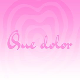 Que Dolor - 2025 • Single/EP