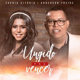Ungido Pra Vencer (part. Sophia Vitória) - 2021 • Single/EP