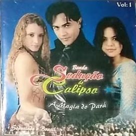 A Magia do Pará, Vol. 01  - Banda Sedução do Calipso