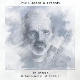 Eric Clapton And Friends: The Breeze An Appreciation Of JJ Cale - 2014 • Álbum