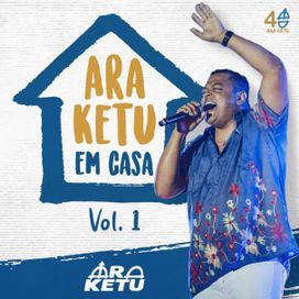 Ara Ketu Em Casa - Vol. 1 - 2020 • Álbum