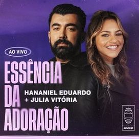 Essência da Adoração (part. Hananiel Eduardo) - 2022 • Single/EP