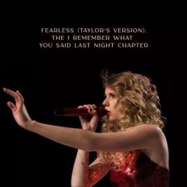 Fearless (Taylor’s Version): The I Remember What You Said Last Night Chapter - 2021 • Single/EP