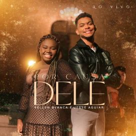 Por Causa Dele (part. Kellen Byanca) - 2022 • Single/EP