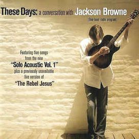 These Days: A Conversation With Jackson Browne - 2005 • Álbum