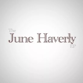 The June Haverly EP - 2012 • Single/EP