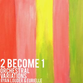 2 Become 1 (Orchestral Variations) - Ep - 2017 • Single/EP