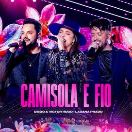 Camisola e Fio (Ao Vivo) (part. Lauana Prado)  - 2025 • Single/EP