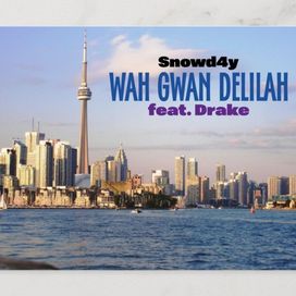 Wah Gwan Delilah (feat. Snowd4y) - 2024 • Single/EP