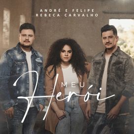 Meu Herói (part. André e Felipe) - 2022 • Single/EP