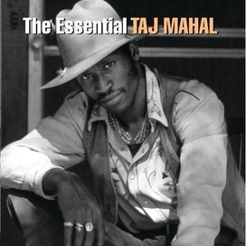 Essential Taj Mahal - 2005 • Álbum