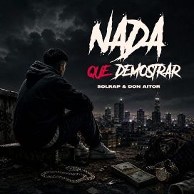 Nada Que Demostrar (part. Solrap) - 2026 • Sencillo/EP