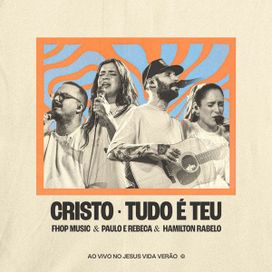 Cristo + Tudo É Teu (part. Paulo e Rebeca, Hamilton Rabelo) - 2025 • Sencillo/EP