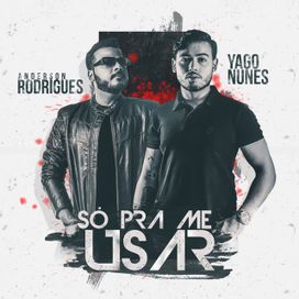 Só Pra Me Usar - Yago Nunes