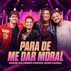 Para de Me Dar Moral (part. Dan Cândido e Matheus) (Ao Vivo)  - 2025 • Single/EP