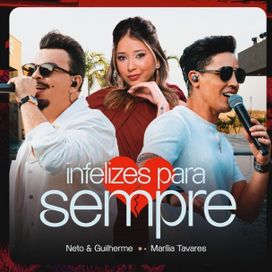 Infelizes para Sempre (Ao Vivo) (part. Neto e Guilherme) - 2025 • Sencillo/EP