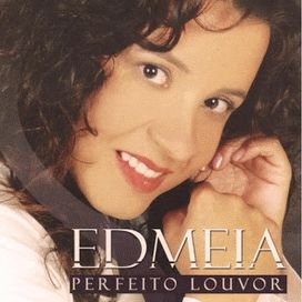 Perfeito Louvor - Edméia Oliveira