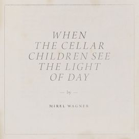 When The Cellar Children See The Light Of Day - 2014 • Álbum