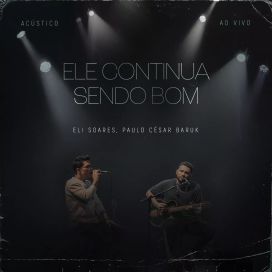 Ele Continua Sendo Bom (part. Eli Soares) - 2023 • Sencillo/EP