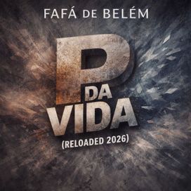 P da Vida (Reloaded 2026) - 2026 • Single/EP