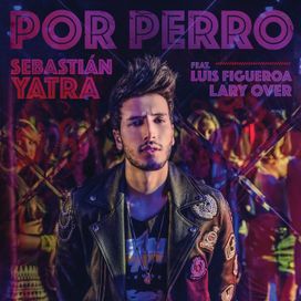 Por Perro (part. Luis Figueroa y Lary Over) - 2018 • Sencillo/EP