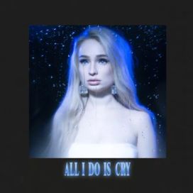 All I do Is Cry - 2019 • Sencillo/EP