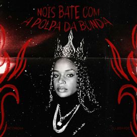 Nois Bate Com a Polpa da Bunda (part. DJ Jeeh Fdc) - 2024 • Sencillo/EP