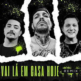 Vai Lá em Casa Hoje Remix  - 2022 • Single/EP