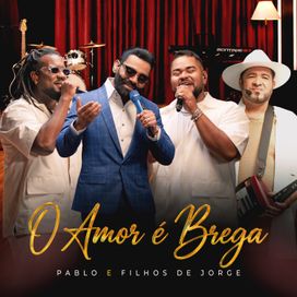 O Amor é Brega (part. Filhos De Jorge) - 2026 • Sencillo/EP