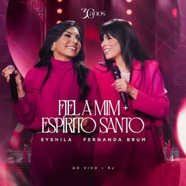 Fiel a Mim / Espírito Santo (Ao Vivo) (part. Fernanda Brum) - 2026 • Sencillo/EP