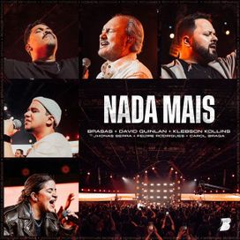 Nada Mais (part. Brasas, Carol Braga, Klebson Kollins e David Quinlan) - 2024 • Sencillo/EP